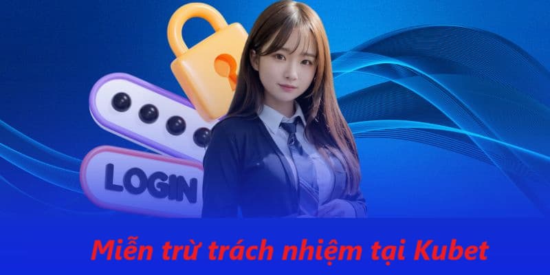 Giới thiệu về chính sách miễn trách nhiệm tại Kubet