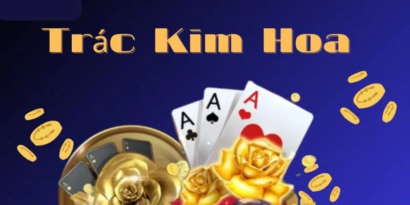 trác kim hoa kubet